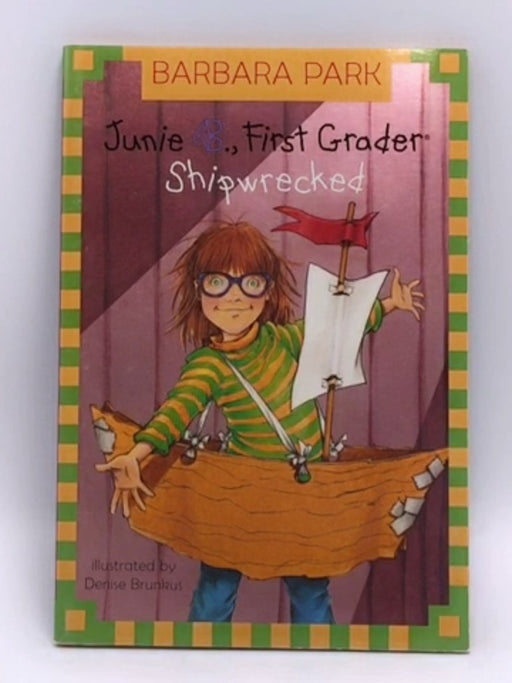 Junie B., First Grader: Shipwrecked - Barbara Park