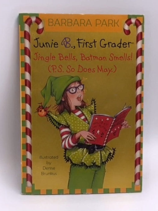 Junie B., First Grader Jingle Bells, Batman Smells  - Barbara Park; 