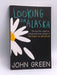 Looking For Alaska - John Green
