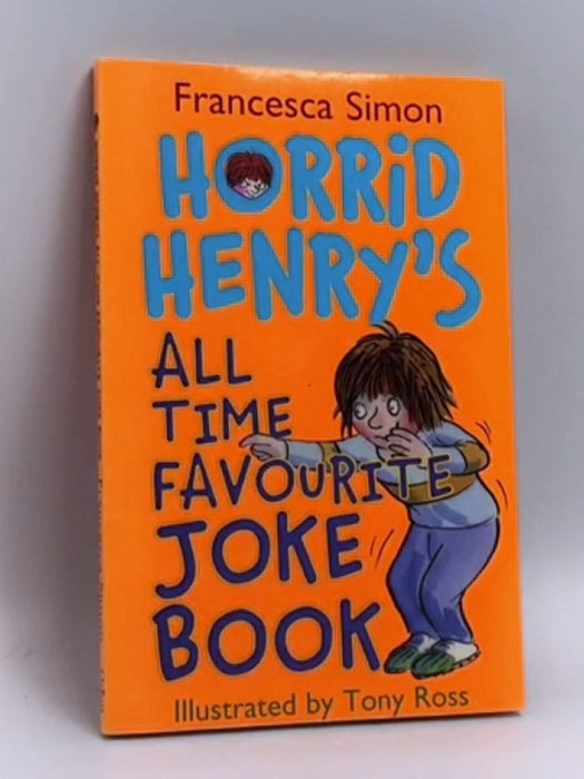Horrid Henry's All Time Favourite Joke Book - Francesca Simon; 