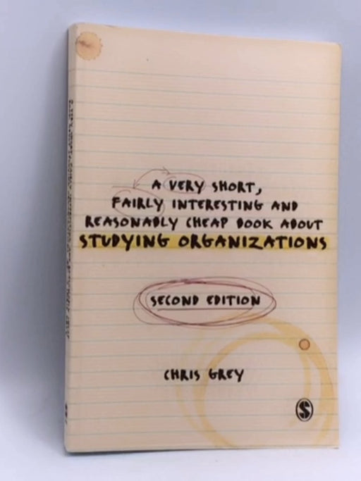 A Very Short Fairly Interesting and Reasonably Cheap Book About Studying Organizations - Christopher Grey; 