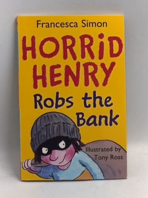 Horrid Henry: Robs the Bank - Francesca Simon