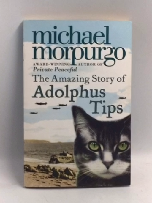 The Amazing Story of Adolphus Tips - Michael Morpurgo; 