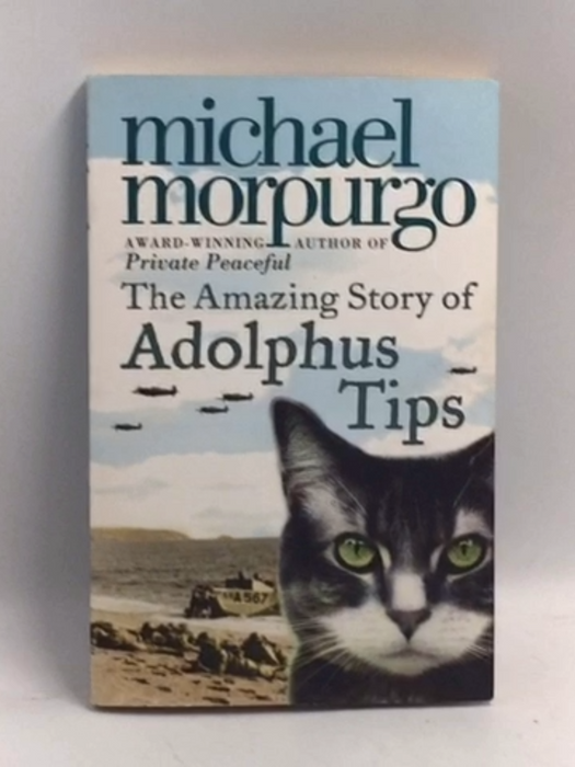 The Amazing Story of Adolphus Tips - Michael Morpurgo; 