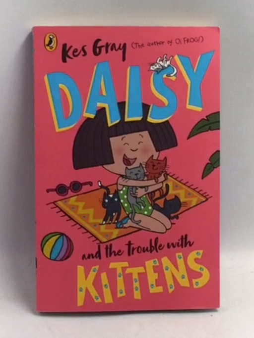 Daisy and the Trouble with Kittens - Kes Gray