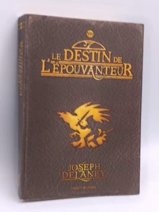 Le destin de l'Epouvanteur - Joseph Delaney; 