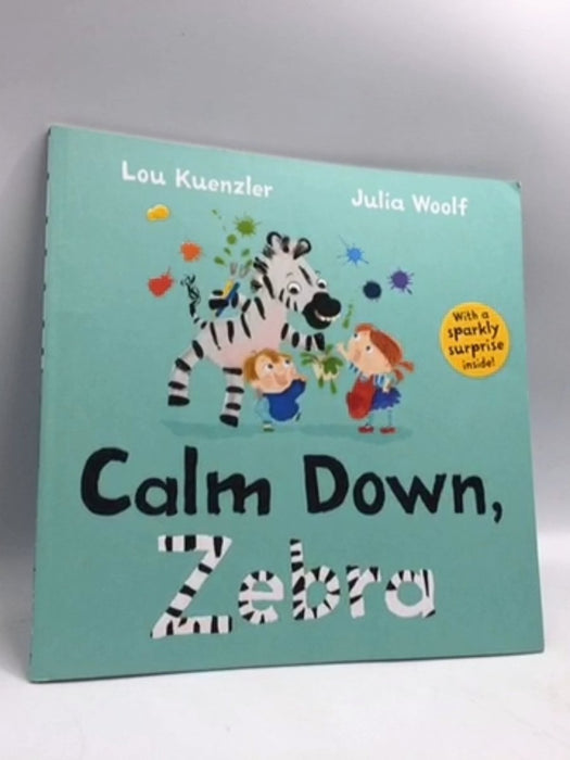 Calm Down, Zebra - Lou Kuenzler; 