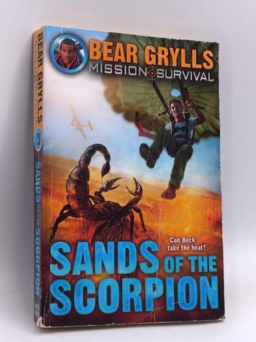 Sands of the Scorpion - Bear Grylls; 