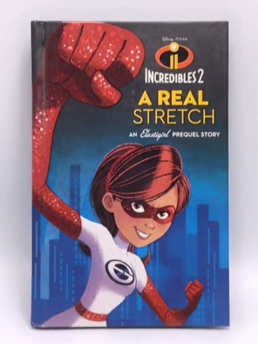Incredibles 2: A Real Stretch: An Elastigirl Prequel Story (Hardcover) - Carla Jablonski; 