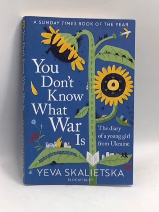 You Don't Know What War Is - Yeva Skalietska; 