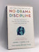 No-Drama Discipline - Daniel J. Siegel, MD; Tina Payne Bryson; 