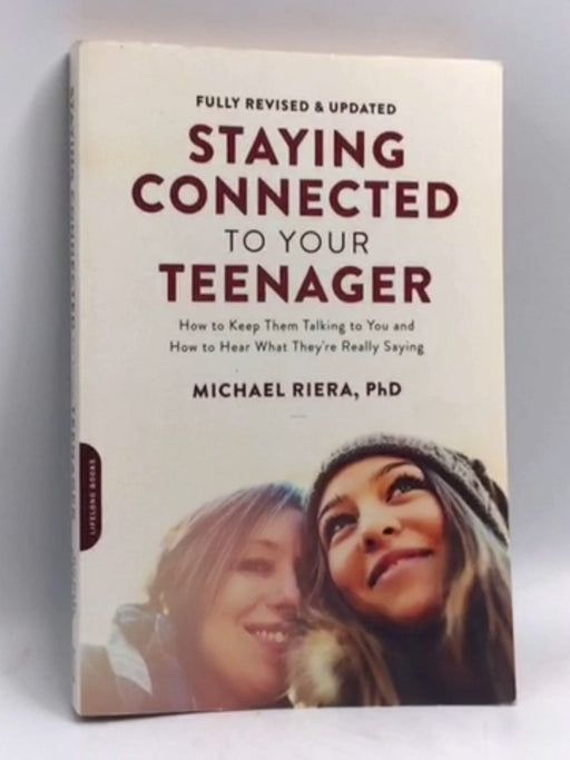 Staying Connected to Your Teenager, Revised Edition - Michael Riera; 