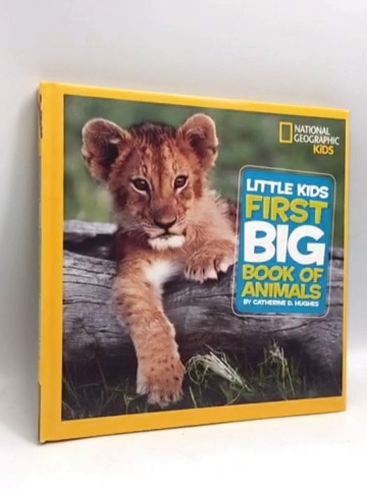 Little Kids First Big Book of Animals- [Hardcover] - National Geographic Kids; 