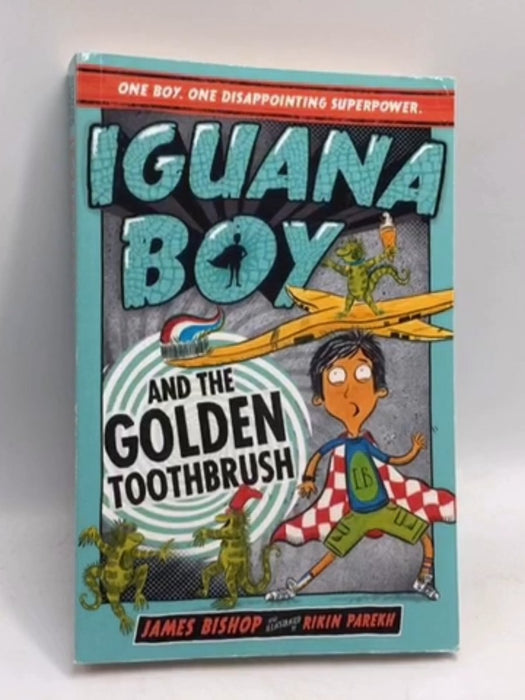 Iguana Boy and the Golden Toothbrush - James Bishop; 