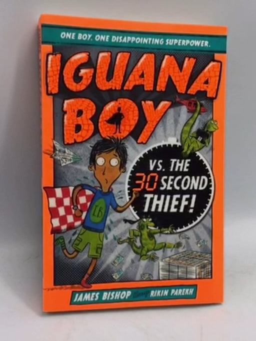 Iguana Boy vs. The 30 Second Thief - James Bishop; 