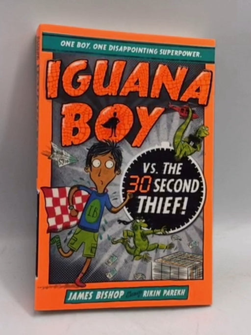 Iguana Boy vs. The 30 Second Thief - James Bishop; 
