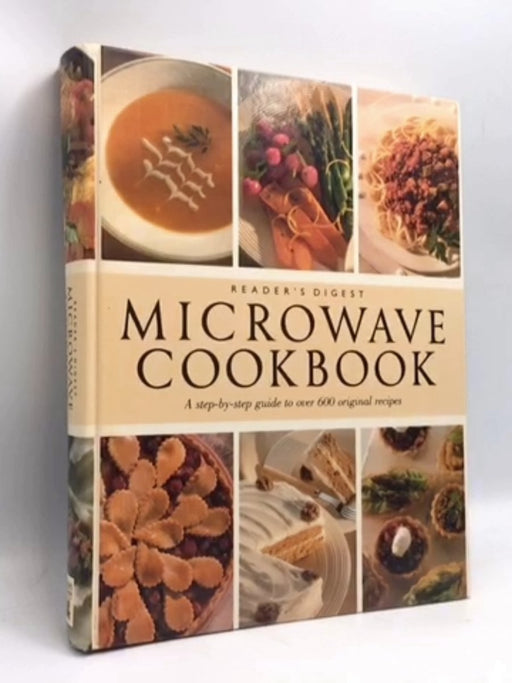 Microwave Cookbook :A Step By Step Guide To Over 600 Recipes- [Hardcover] - The Reader's Digest Association