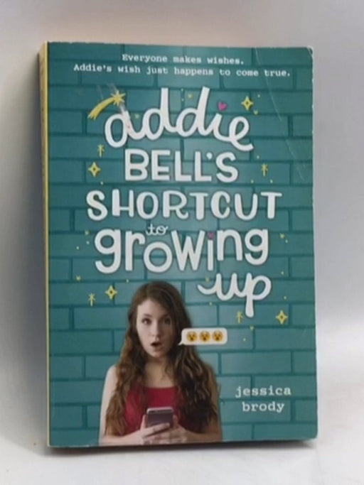 Addie Bell's Shortcut to Growing Up - Jessica Brody; 