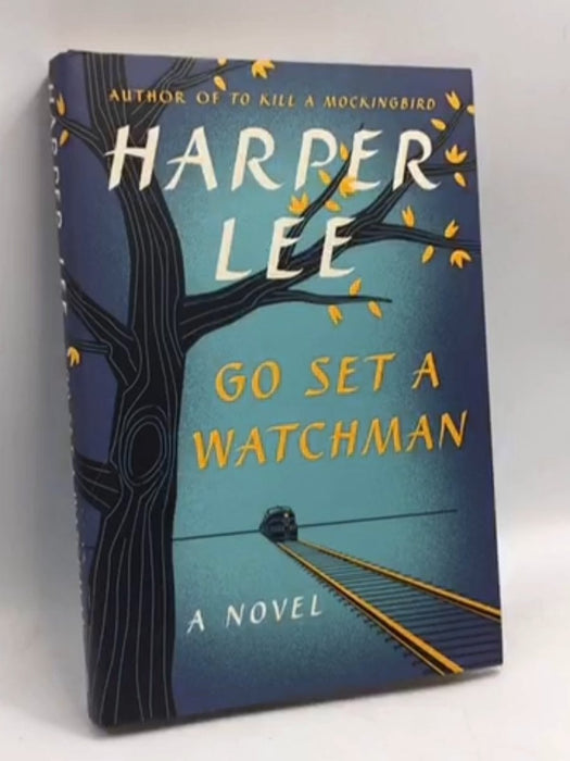 Go Set a Watchman- [Hardcover] - Harper Lee; 