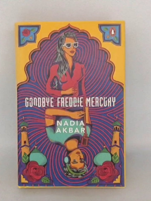 Goodbye Freddie Mercury - Hardcover - Nadia Akbar;