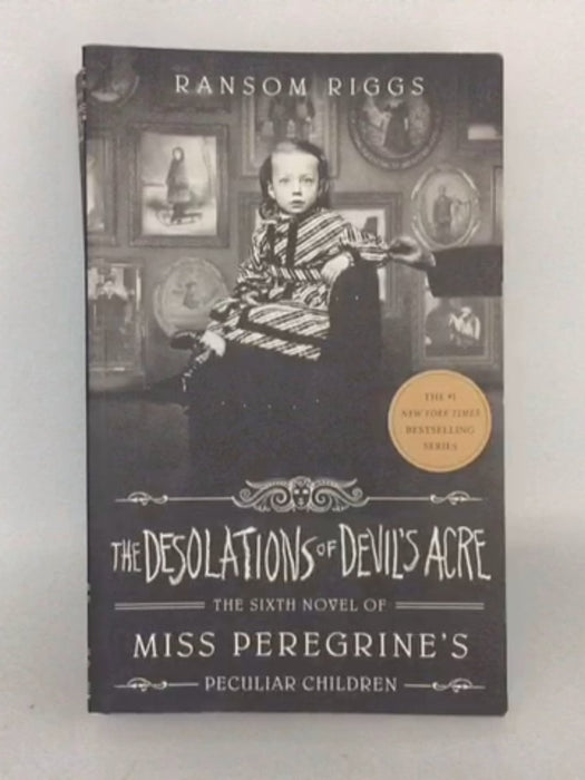 The Desolations of Devil's Acre - Miss Peregrine's Peculiar Children #6 - Ransom Riggs; 