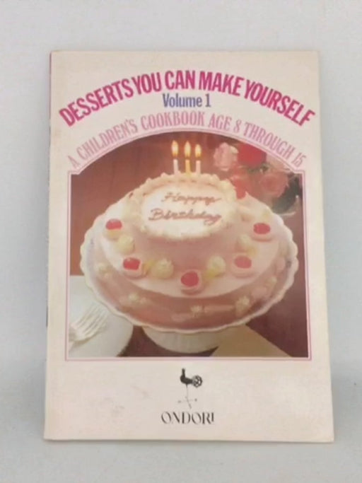 Desserts You Can Make Yourself: A Children's Cookbook Age 8 Through 15 - Ondori  ;