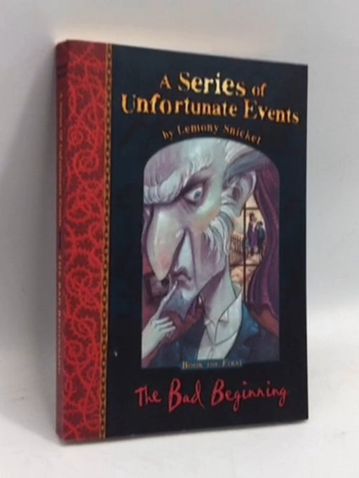 A Series of Unfortunate Events: The Bad Beginning - Lemony Snicket