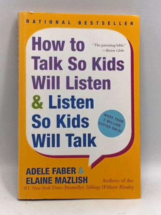 How to Talk So Kids Will Listen & Listen So Kids Will Talk - Adele Faber & Elaine Mazlish