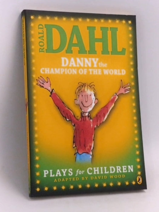 Danny the Champion of the World: Plays for Children - Dahl, Roald; 