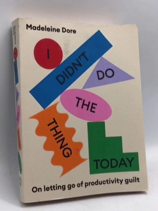 I Didn't Do the Thing Today - Madeleine Dore; 