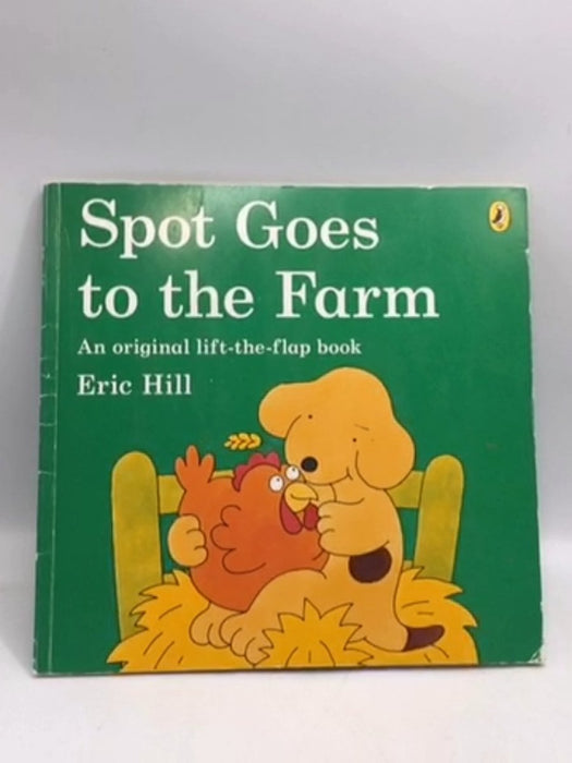 Spot Goes to the Farm- lift-the-flap book - Eric Hill; 