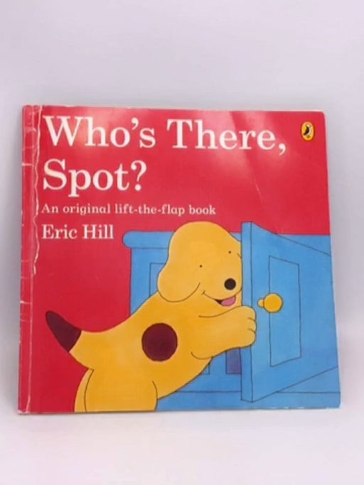 Who's There, Spot? - Eric Hill; 