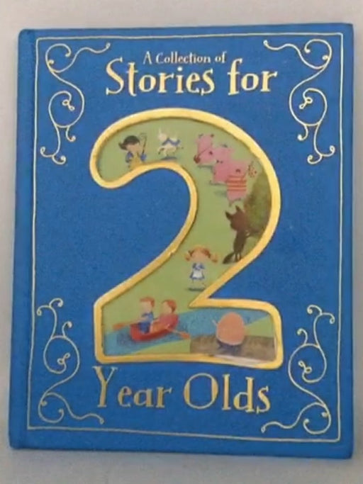 A Collection of Stories for 2 Year Olds- [Hardcover] - Rebecca Wilson; 