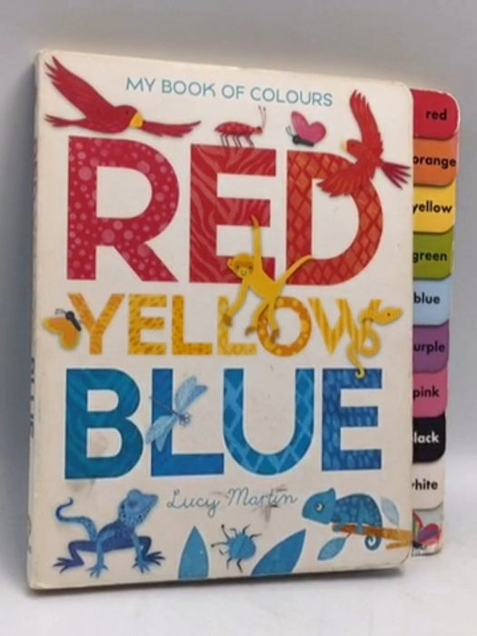 My Book of Colours: Red Yellow Blue- Board Book -   Lucy Martin