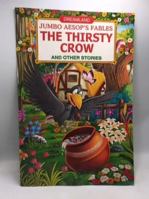 Jumbo Aesop's: The Thirsty Crow And Other Stories - Dreamland Publications