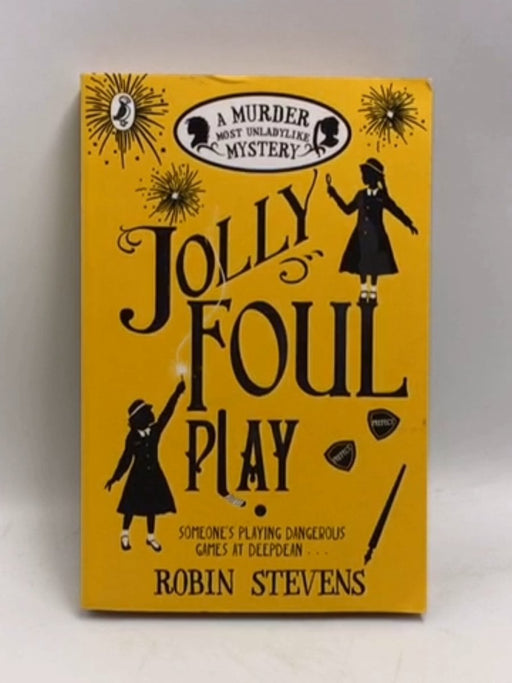 Jolly Foul Play: (Murder Most Unladylike #4) - Robin Stevens; 