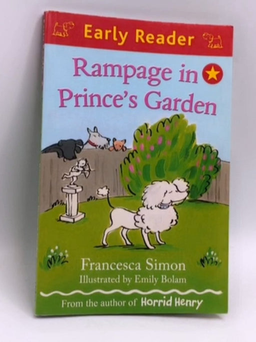 Rampage in Prince's Garden - Francesca Simon; Emily Bolam; 