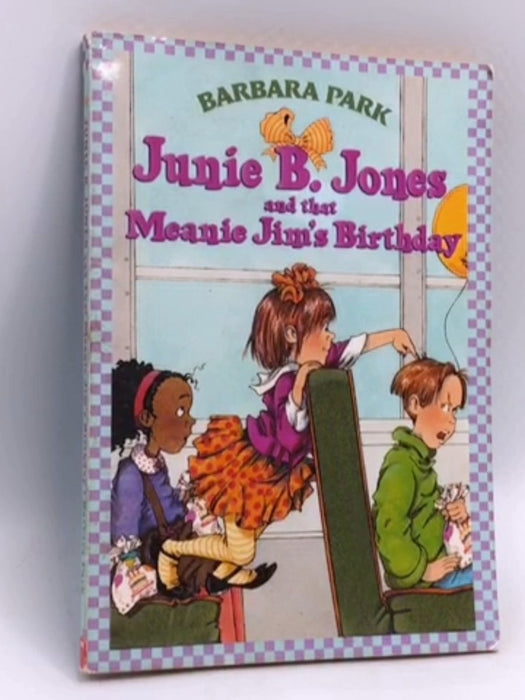 Junie B. Jones and That Meanie Jim's Birthday - Barbara Park; 