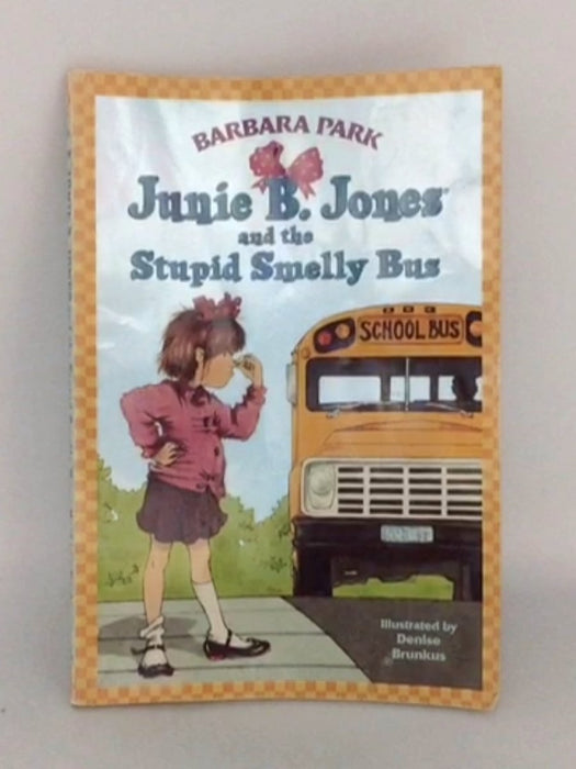 Junie B. Jones and the Stupid Smelly Bus - Barbara Park; 