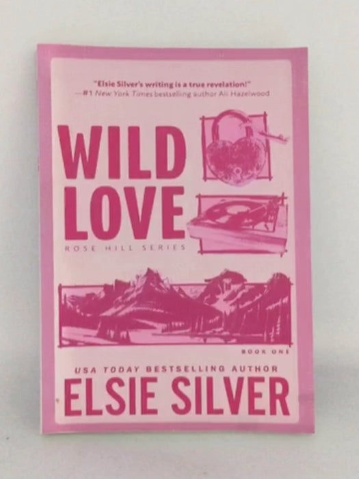 Wild Love: Rose Hill #1 - Elsie Silver; 