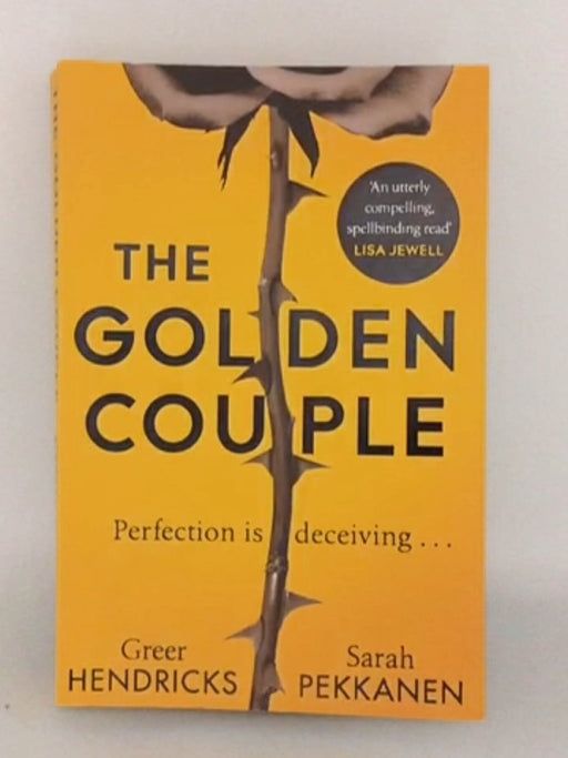 The Golden Couple - Greer Hendricks; Greer Hendricks and Sarah Pekkanen; Sarah Pekkanen; 