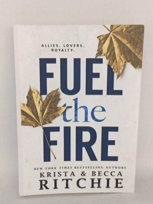 Fuel the Fire - Krista Ritchie; Becca Ritchie; 