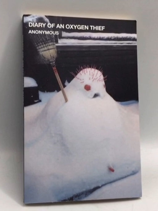 Diary Of An Oxygen Thief - Anonymous, 