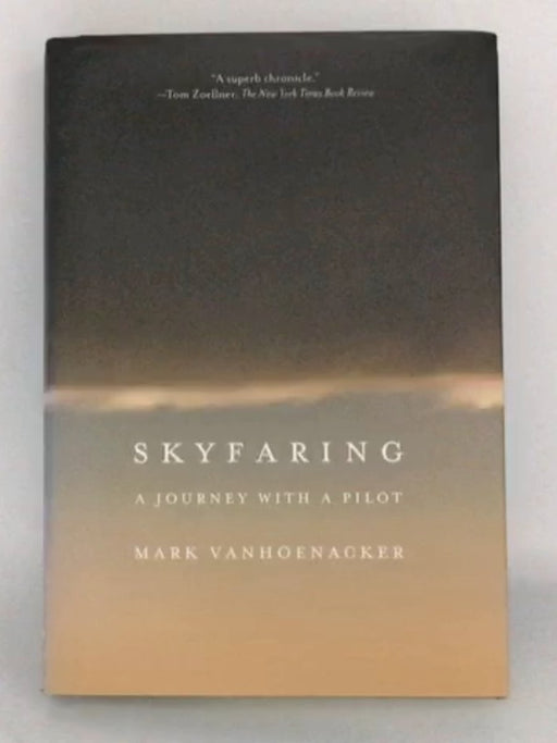 Skyfaring: A Journey With A Pilot - Hardcover - Mark Vanhoenacker;