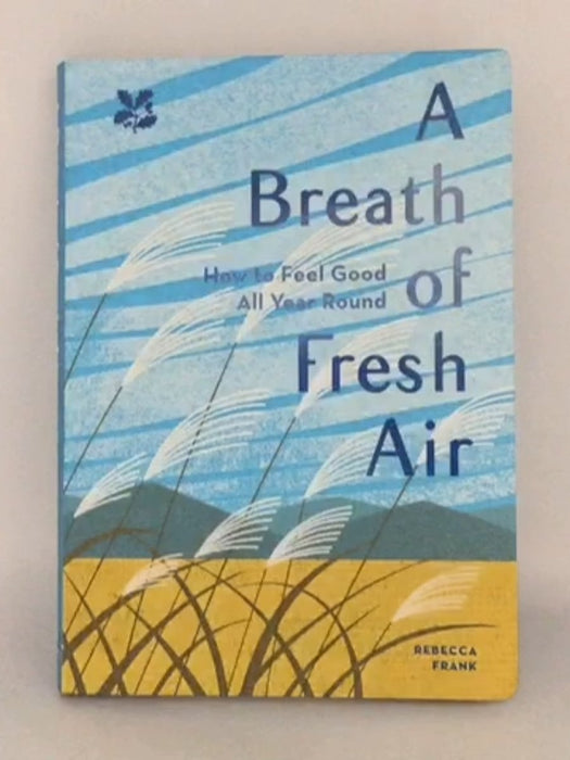 A Breath of Fresh Air: How to Feel Good All Year Round - Rebecca Frank;