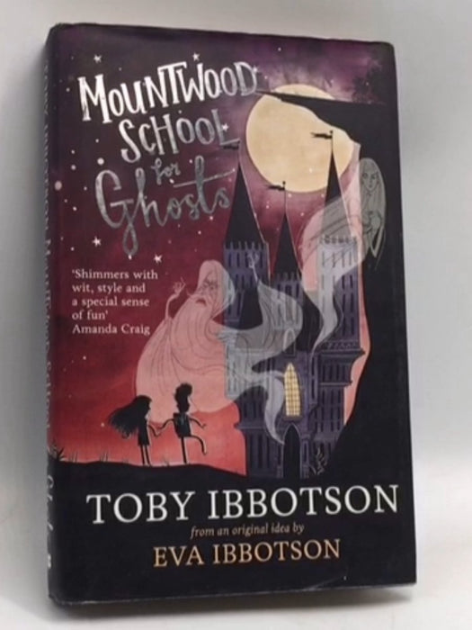 Mountwood School for Ghosts- [Hardcover] - Toby Ibbotson; 