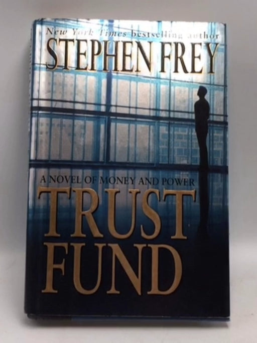 Trust Fund- [Hardcover] - Stephen W. Frey; 