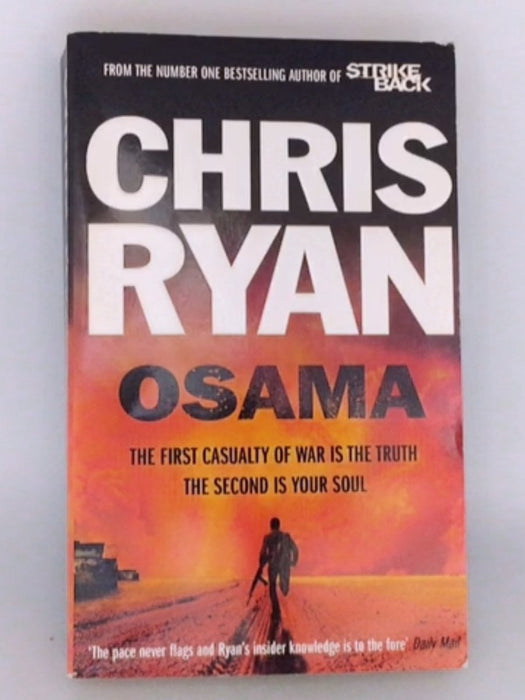 Osama: The First Casualty of War is the Truth, the Second is Your Soul - Chris Ryan