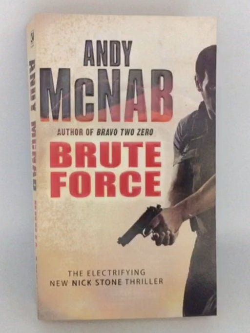 Brute Force (A Nick Stone Thriller) - McNab, Andy; 
