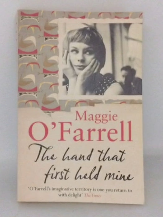 The Hand that First Held Mine - Maggie O'Farrell; 